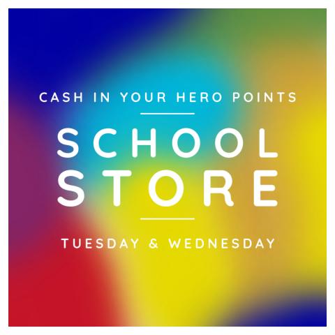 Cash in your HERO points, School store, Tuesday and Wednesday