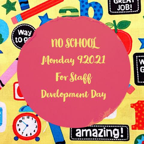 No School Monday 9.20.21 For Staff Development Day