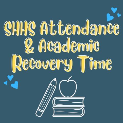 SHHS Attendance & Academic Recovery Time